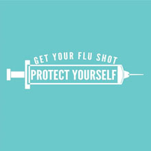 Get your flu shot "Protect yourself"