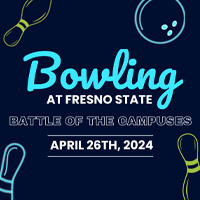 Bowling at Fresno State - Battle of the Campuses