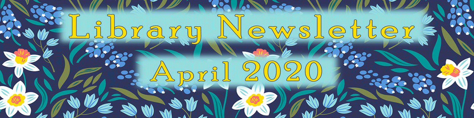 Flower Banner for Library April 2020 newsletter