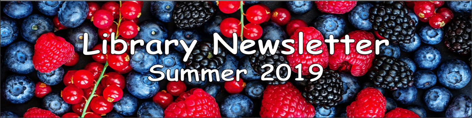 Library Newsletter Summer 2019 Berries Banner  