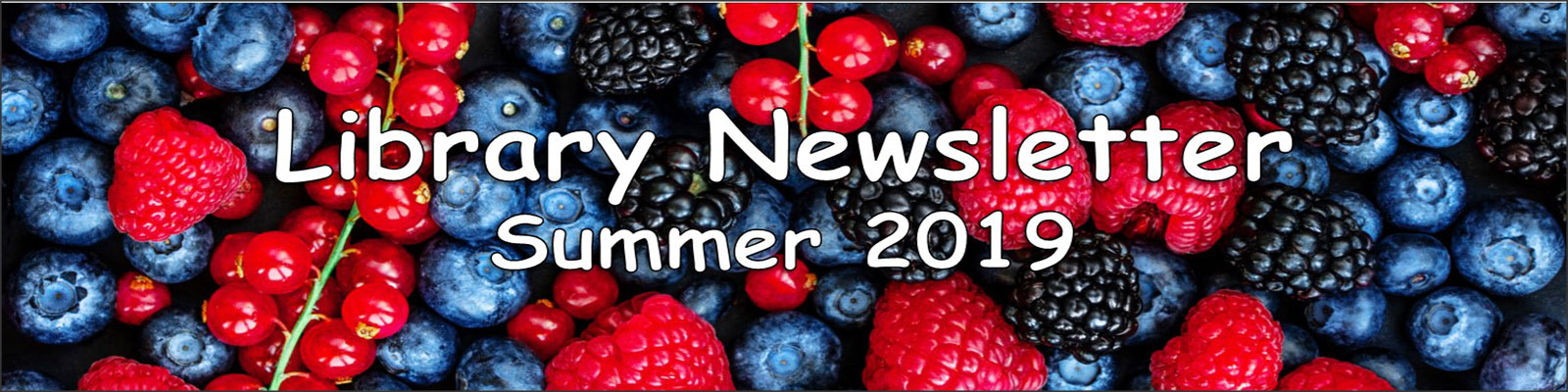 Library Newsletter Summer 2019 Berries banner