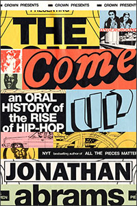 The Come Up: An Oral History of the Rise of Hip-Hop