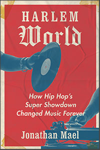 Harlem World: How Hip Hop's Super Showdown Changed Music Forever