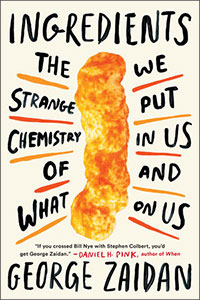 Ingredients: The Strange Chemistry of What We Put in Us and on Us