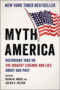 Myth America: Historians Take on the Biggest Legends and Lies about Our Past