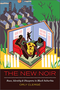 The New Noir: Race, Identity, and Diaspora in Black Suburbia