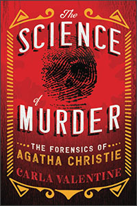 The Science of Murder: The Forensics of Agatha Christie by Carla Valentine