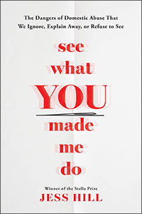A book titled See What You Made Me Do by Jess Hill