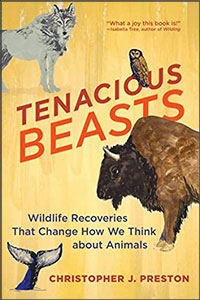 Tenacious Beasts: Wildlife Recoveries That Change How We Think about Animals