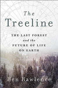 The Treeline: The Last Forest and the Future of Life on Earth