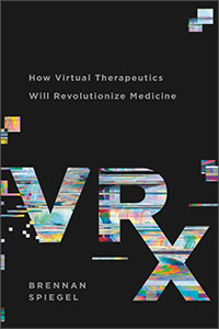 VRx: How Virtual Therapeutics Will Revolutionize Medicine
