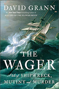 The Wager: A Tale of Shipwreck, Mutiny and Murder