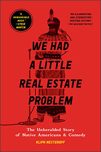 We Had a Little Real Estate Problem: The Unheralded Story of Native Americans and Comedy