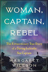 Woman, Captain, Rebel: The Extraordinary True Story of a Daring Icelandic Sea Captain