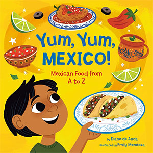  Yum, Yum, Mexico!: Mexican Food from A to Z