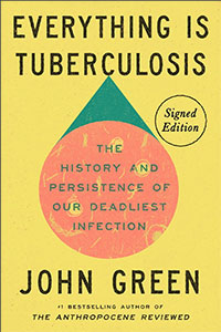 Everything Is Tuberculosis: The History and Persistence of Our Deadliest Infection