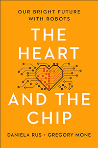 The Heart and the Chip: Our Bright Future with Robots