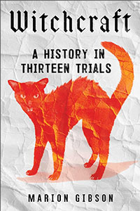 Witchcraft: A History in Thirteen Trials