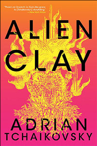 Book cover for "Alien Clay" by Adrian Tchaikovsky, featuring vibrant colors and an abstract, alien-inspired illustration.