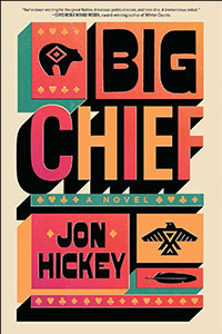 Cover design of the novel "Big Chief" by Jon Hickey, featuring bold, colorful typography and Native American-inspired motifs.
