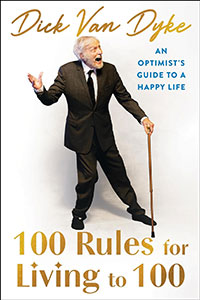 Book cover of "100 Rules for Living to 100" by Dick Van Dyke, featuring the author dressed in a suit and holding a cane, conveying an optimistic message for a happy life.