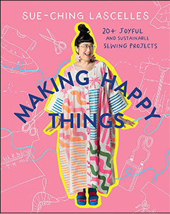 Book cover of "Making Happy Things" by Sue-Ching Lascelles featuring a woman in a colorful, patterned dress surrounded by playful sewing illustrations.