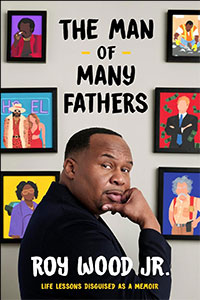 Book cover for "The Man of Many Fathers" by Roy Wood Jr., featuring the author with diverse illustrations of father figures in the background.