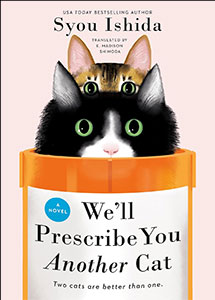Book cover of "We'll Prescribe You Another Cat" by Syou Ishida, featuring a whimsical design of two cats peeking out of a prescription bottle.