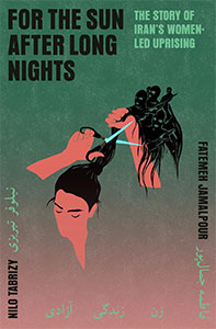 Book cover illustration for "For the Sun After Long Nights," depicting themes of women's empowerment in Iran's uprising.