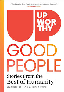 Book cover of "Upworthy Good People: Stories From the Best of Humanity" by Gabriel Reilich and Lucia Knell, featuring bold typography in warm colors.