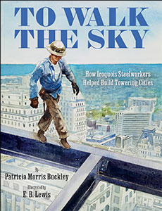 Cover illustration for the book "To Walk the Sky," featuring a steelworker walking on a beam high above a cityscape, highlighting the contributions of Iroquois steelworkers in building urban structures.