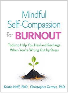 Mindful Self-Compassion for Burnout: Tools to Help You Heal and Recharge When You're Wrung Out by Stress