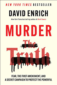 Murder the Truth: Fear, the First Amendment, and a Secret Campaign to Protect the Powerful